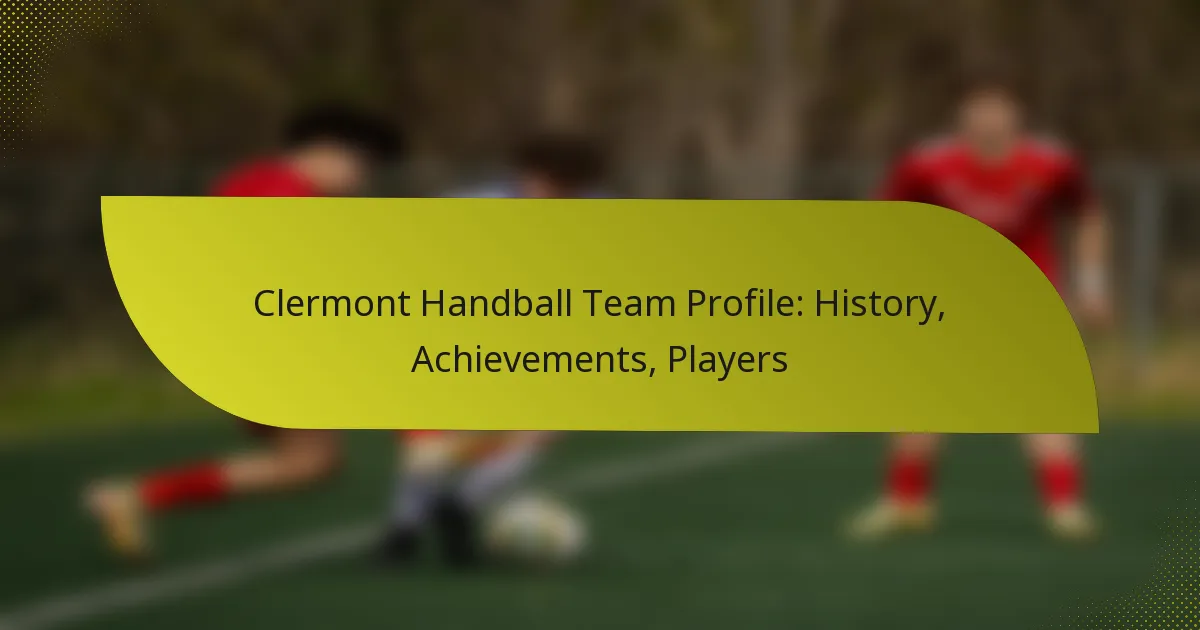 Clermont Handball Team Profile: History, Achievements, Players
