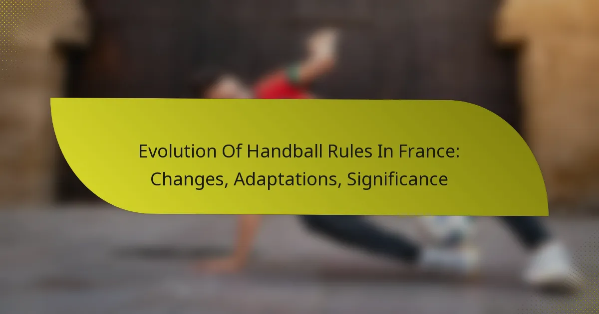 Evolution Of Handball Rules In France: Changes, Adaptations, Significance