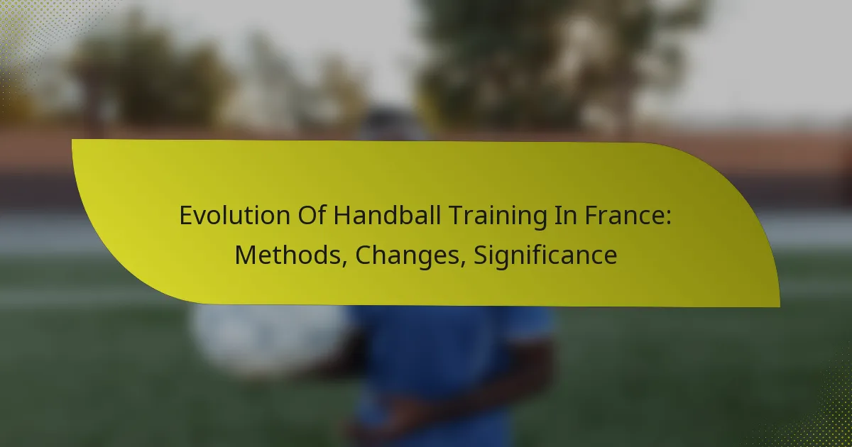 Evolution Of Handball Training In France: Methods, Changes, Significance