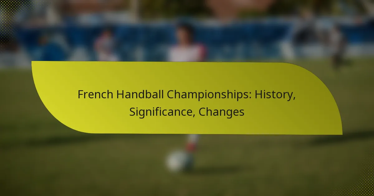 French Handball Championships: History, Significance, Changes