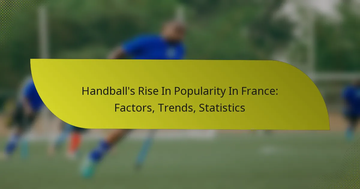 Handball’s Rise In Popularity In France: Factors, Trends, Statistics