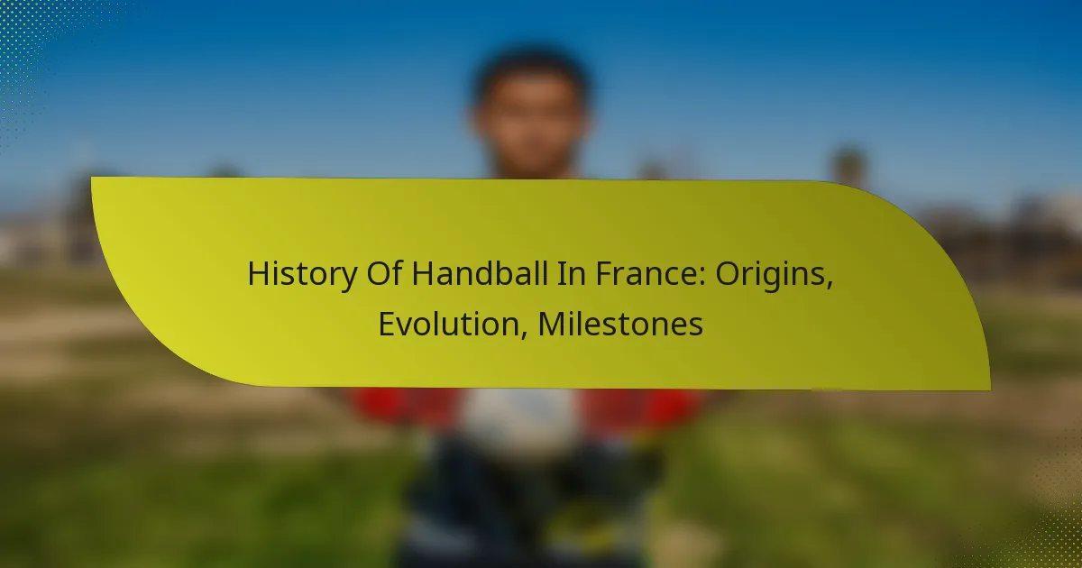 History Of Handball In France: Origins, Evolution, Milestones