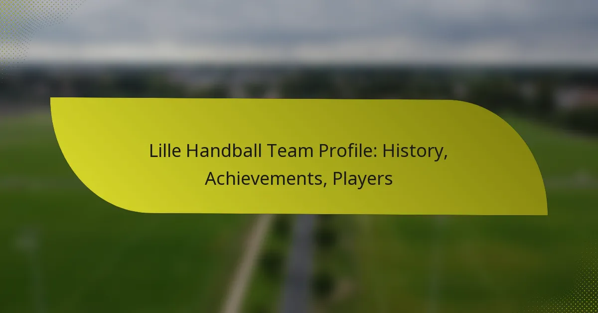 Lille Handball Team Profile: History, Achievements, Players