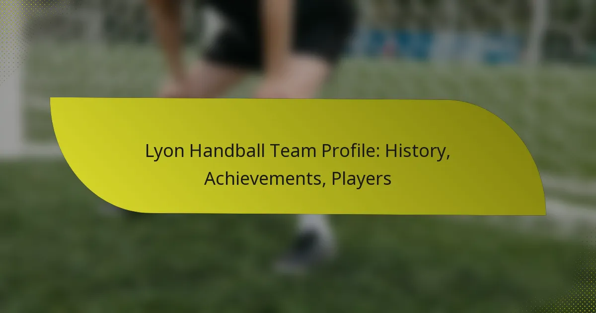 Lyon Handball Team Profile: History, Achievements, Players