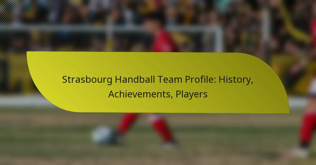 Strasbourg Handball Team Profile: History, Achievements, Players