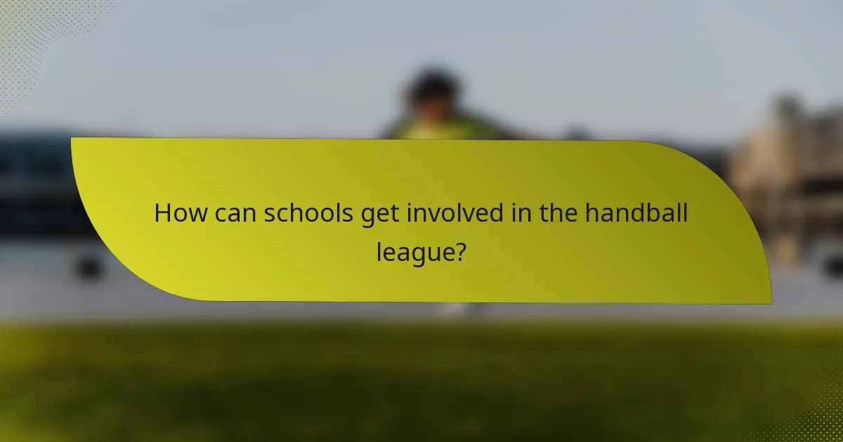 How can schools get involved in the handball league?