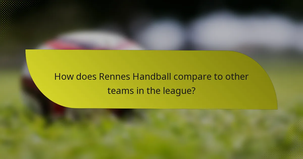 How does Rennes Handball compare to other teams in the league?