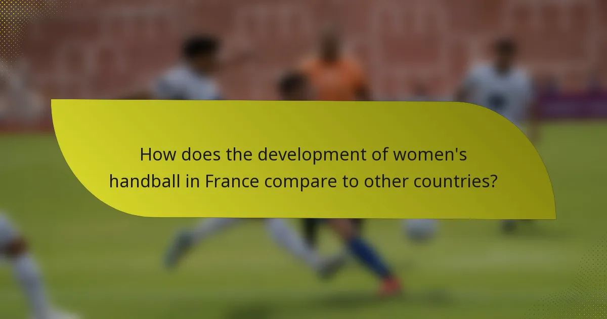 How does the development of women's handball in France compare to other countries?