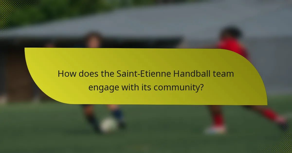 How does the Saint-Etienne Handball team engage with its community?