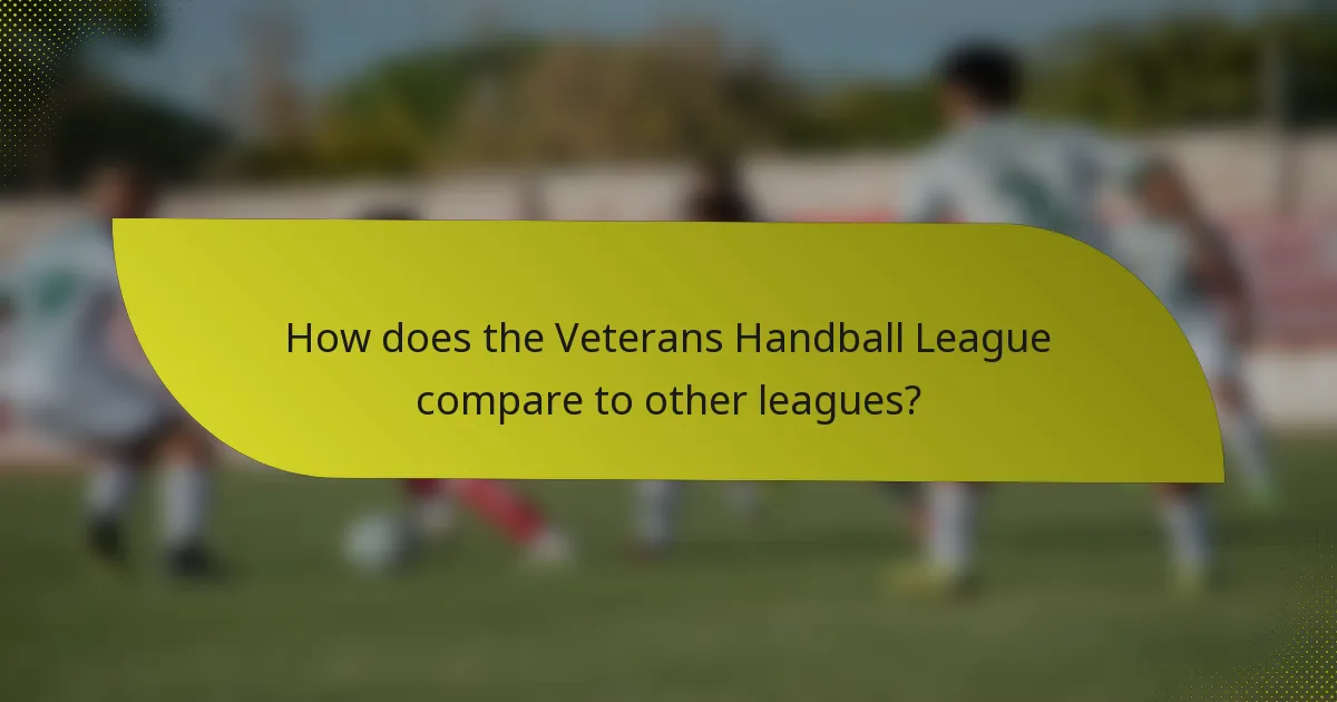 How does the Veterans Handball League compare to other leagues?