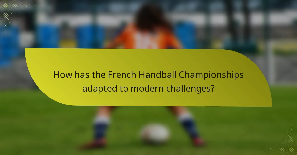 How has the French Handball Championships adapted to modern challenges?