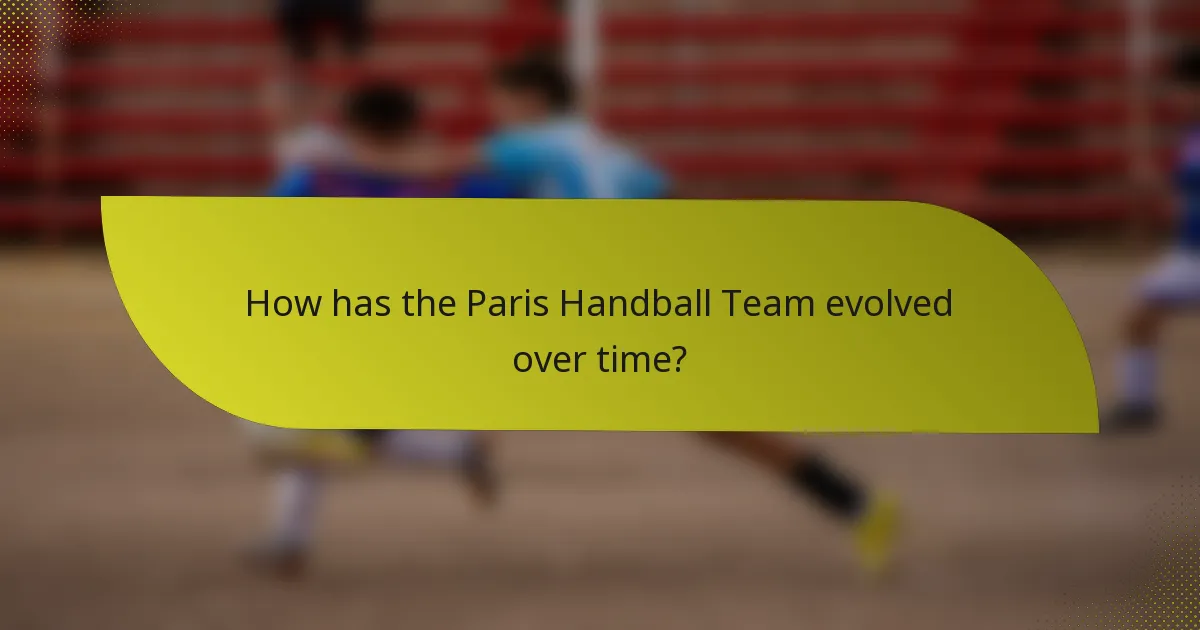 How has the Paris Handball Team evolved over time?