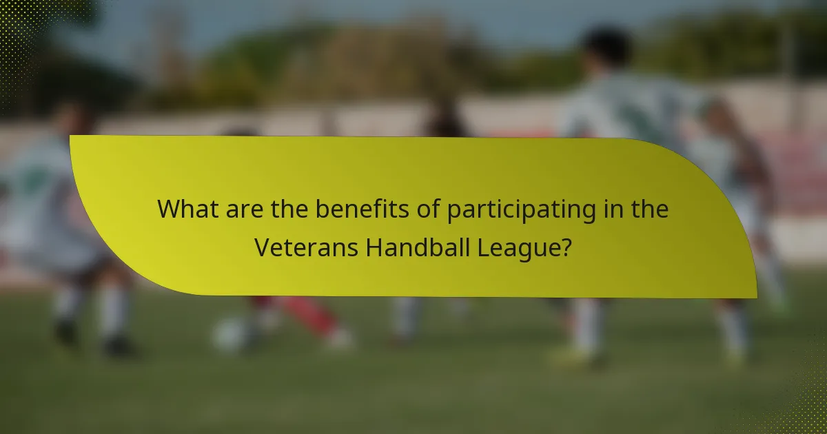 What are the benefits of participating in the Veterans Handball League?