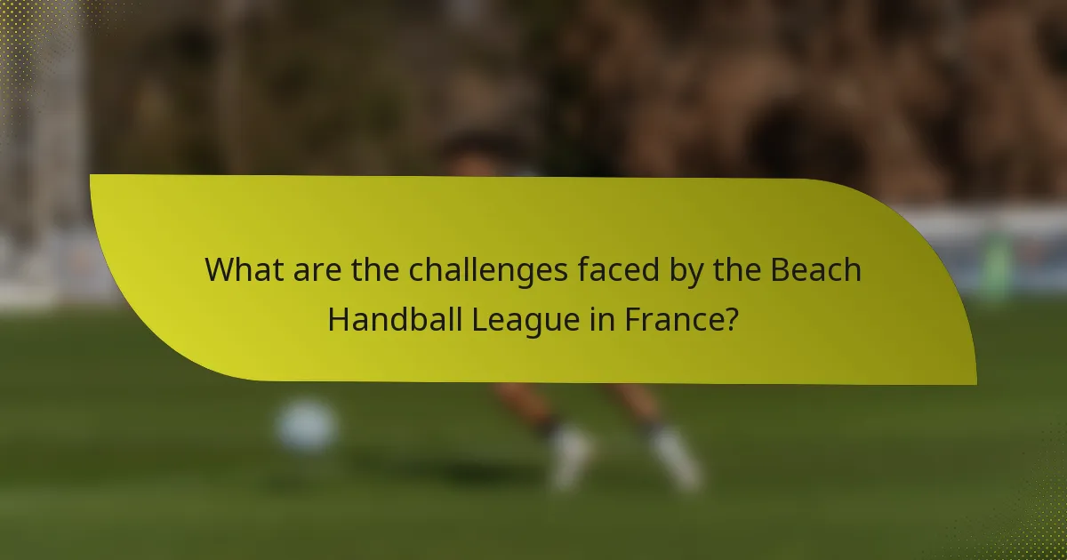 What are the challenges faced by the Beach Handball League in France?