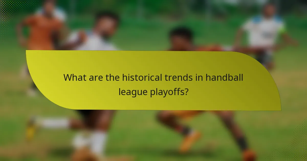 What are the historical trends in handball league playoffs?