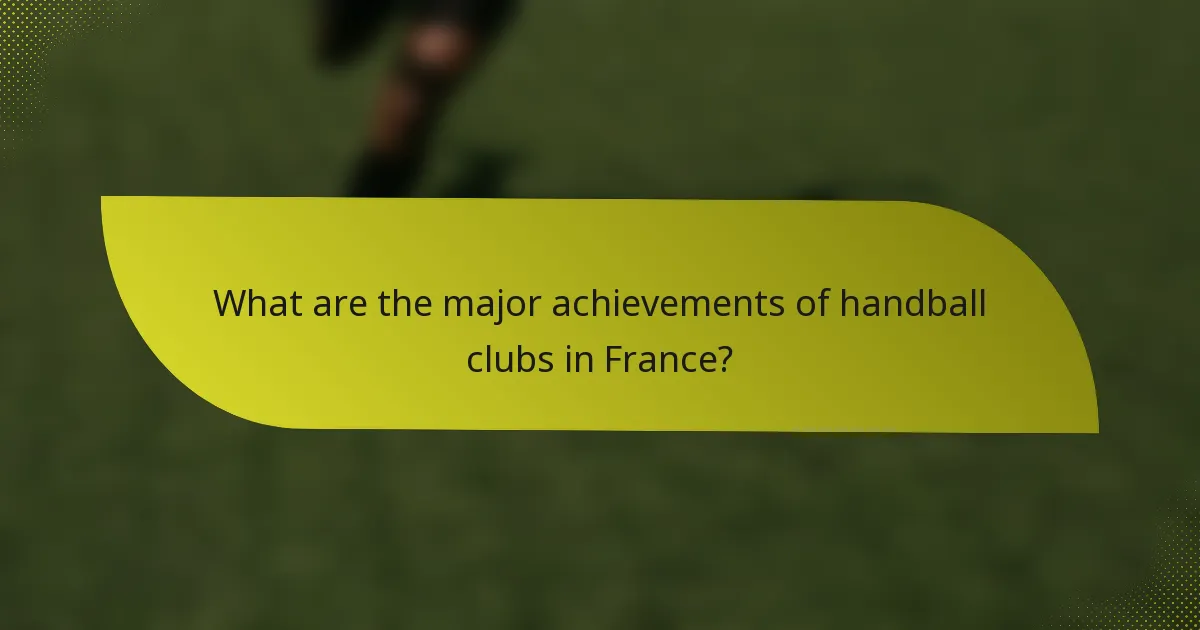 What are the major achievements of handball clubs in France?