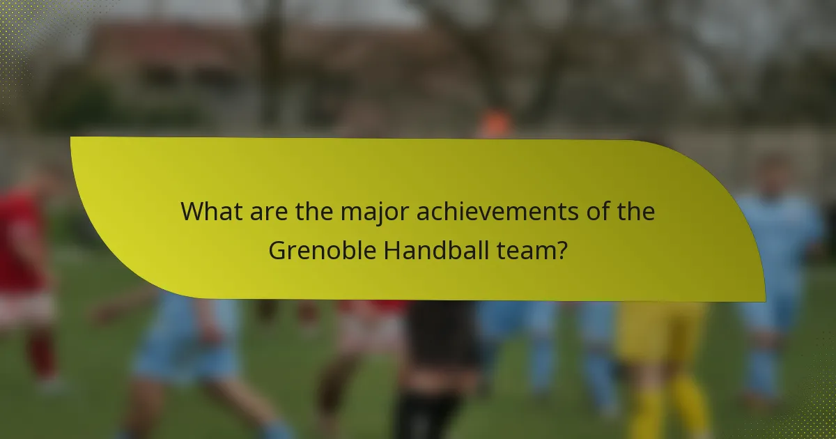 What are the major achievements of the Grenoble Handball team?