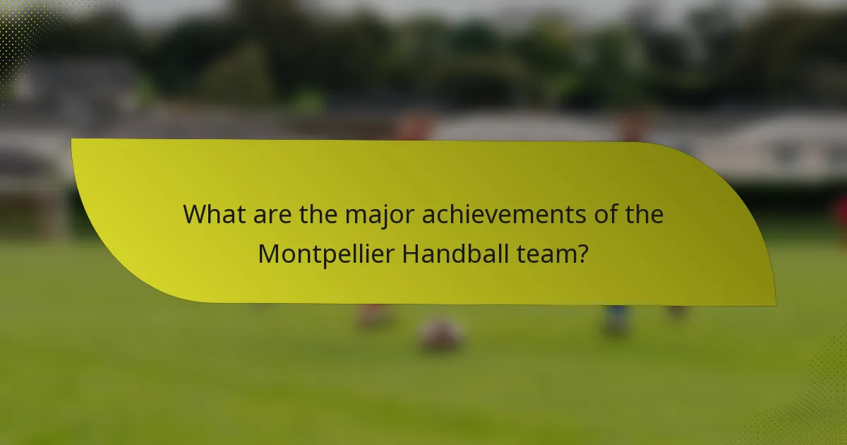 What are the major achievements of the Montpellier Handball team?