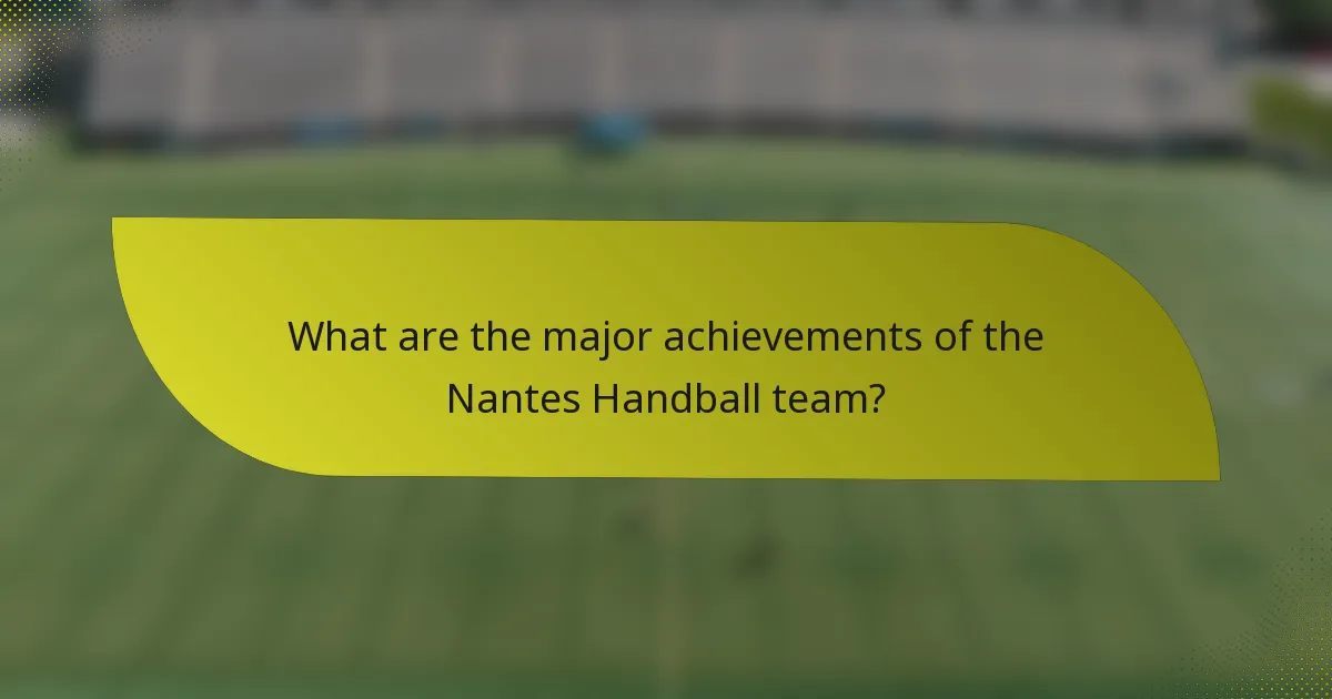 What are the major achievements of the Nantes Handball team?