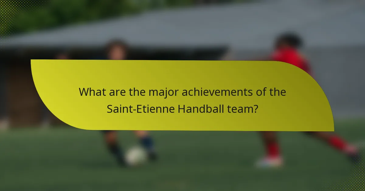 What are the major achievements of the Saint-Etienne Handball team?