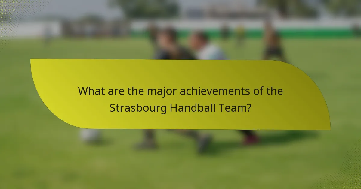 What are the major achievements of the Strasbourg Handball Team?