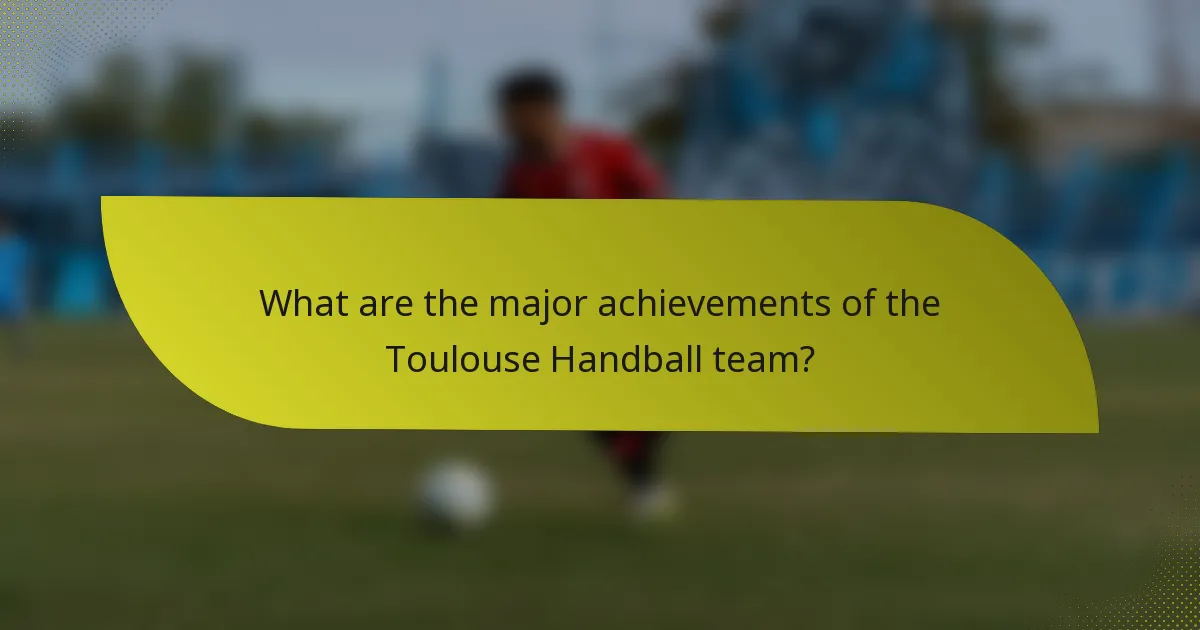 What are the major achievements of the Toulouse Handball team?
