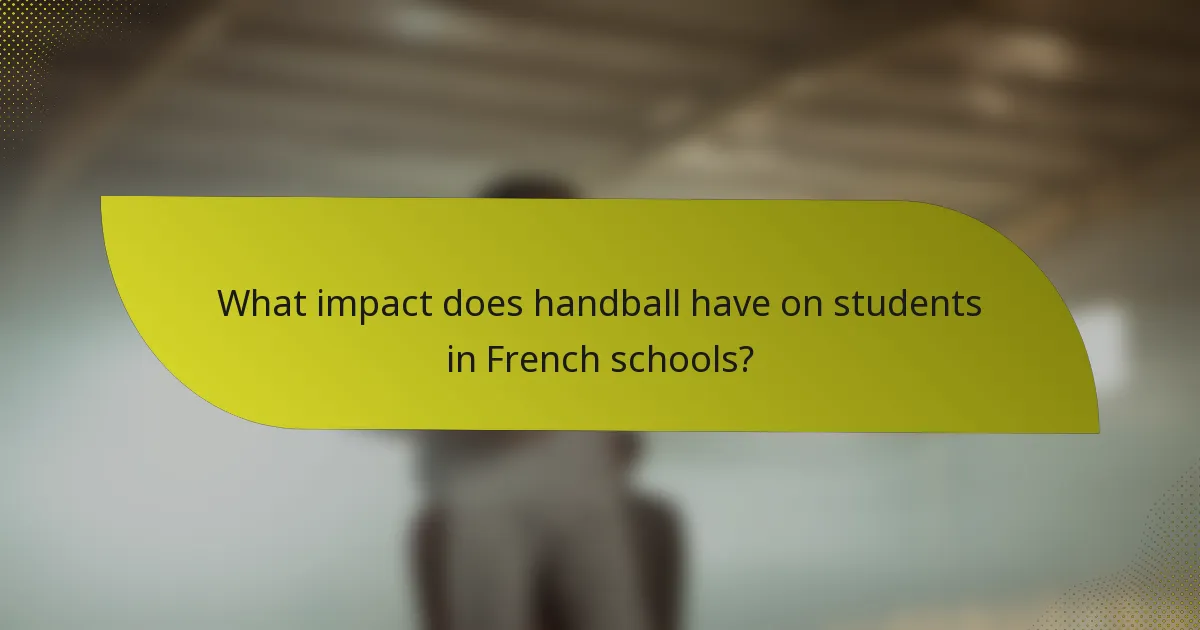 What impact does handball have on students in French schools?