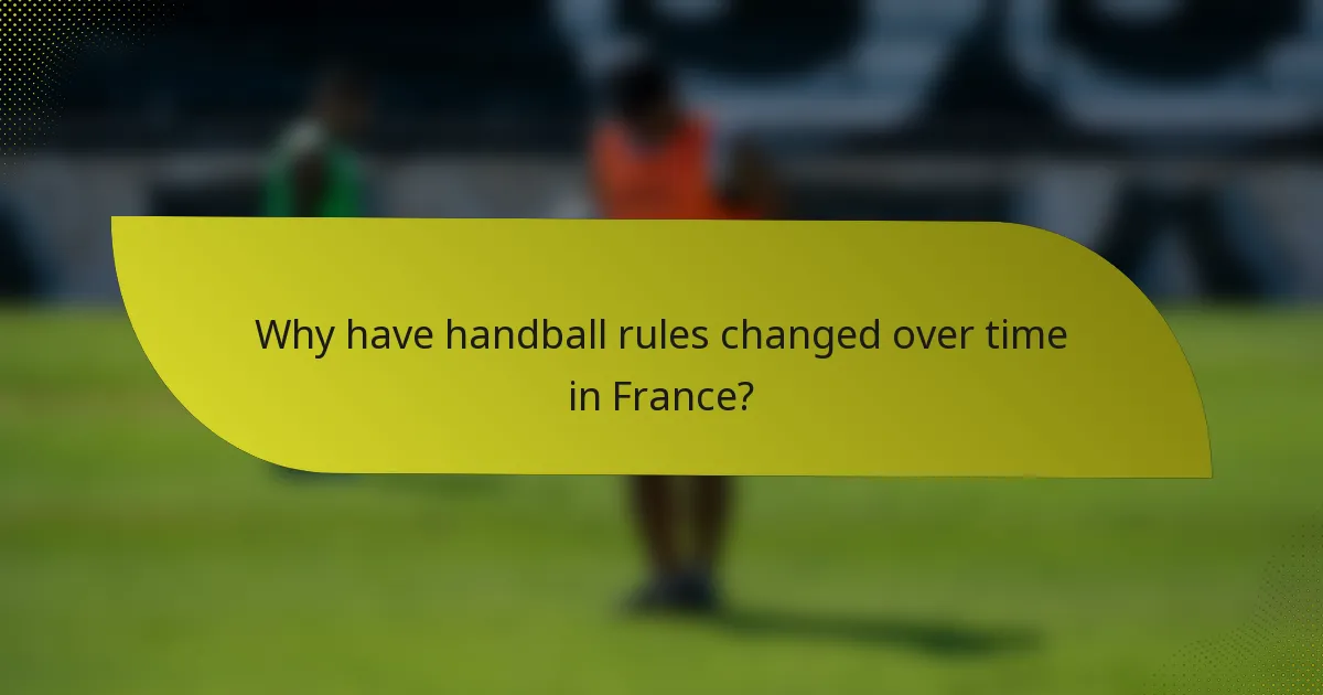 Why have handball rules changed over time in France?